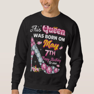 Sudadera Esta Reina Nació El 7 De Mayo Feliz Cumpleaños A