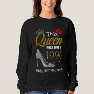 Sudadera Esta Reina Nació En 1996 Feliz Cumpleaños Para Mí