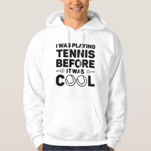 Sudadera Estaba Jugando Tenis Antes De Que Fuera Guay