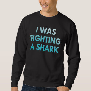 Sudadera Estaba Luchando Contra Un Brazo Roto De Tiburones