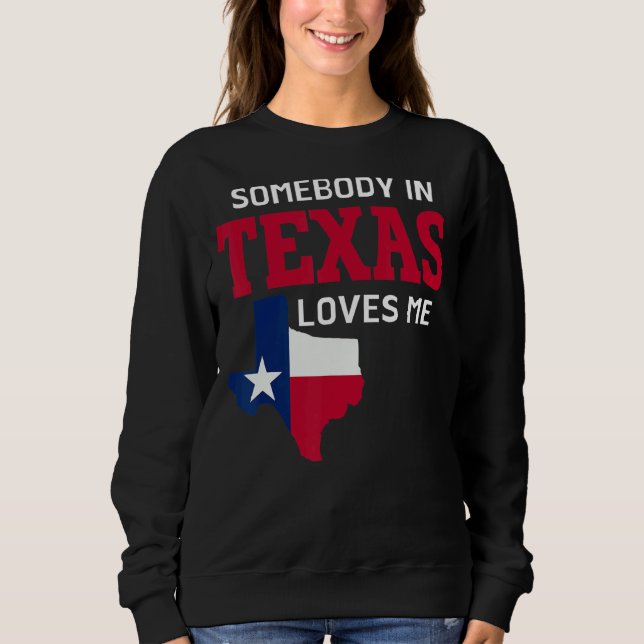 Sudadera Estado De Texas Que Alguien En Texas Me Ama (Anverso)