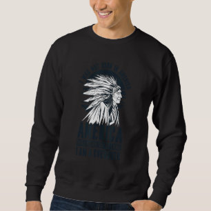 Sudadera Estados Unidos Nació En Mi Tierra Soy Nativo Chero