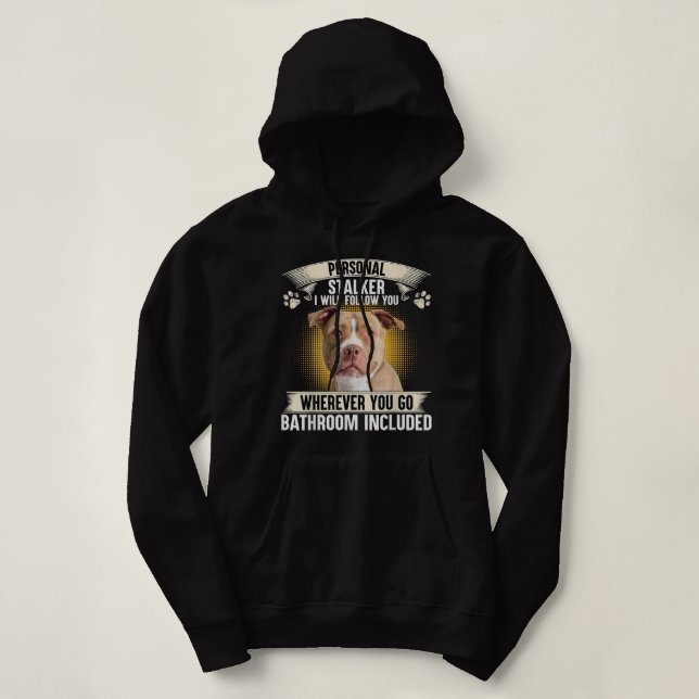 Sudadera Estalker personal te seguiré a los amantes de Pitb (Diseño del anverso)