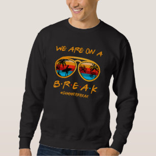 Sudadera Estamos En Un Descanso De Verano De Descanso Hola 