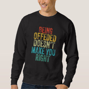 Sudadera Estar Ofendido No Te Hace Tener La Razón Divertido