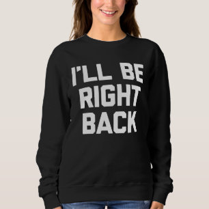 Sudadera Estaré De Vuelta Diciendo Sarcástico Bonito Genial