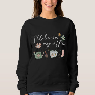 Sudadera Estaré en mi oficina Funny Herramientas de Jardín