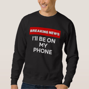SUDADERA ESTARÉ EN MI TELÉFONO  HUMOR SARCÁSTICO ÚLTIMAS NO