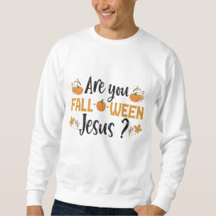 Sudadera ¿Estás cayendo entre Jesús Funny Fall Halloween