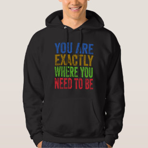 Sudadera Estás exactamente donde necesitas estar cita 