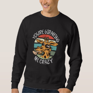 Sudadera Estás girafando loco