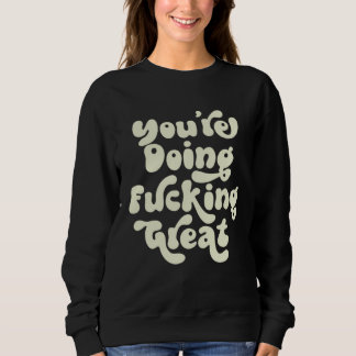 Sudadera Estás haciendo jodidamente genial  Apoyo Positivid