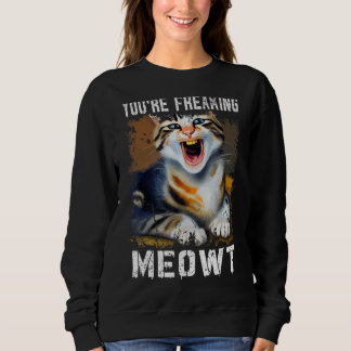 Sudadera Estás haciendo que el gato Meowt Meme Meow Pun Cat