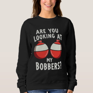 Sudadera ¿Estás Mirando A Mis Bobbers Pescadores Y