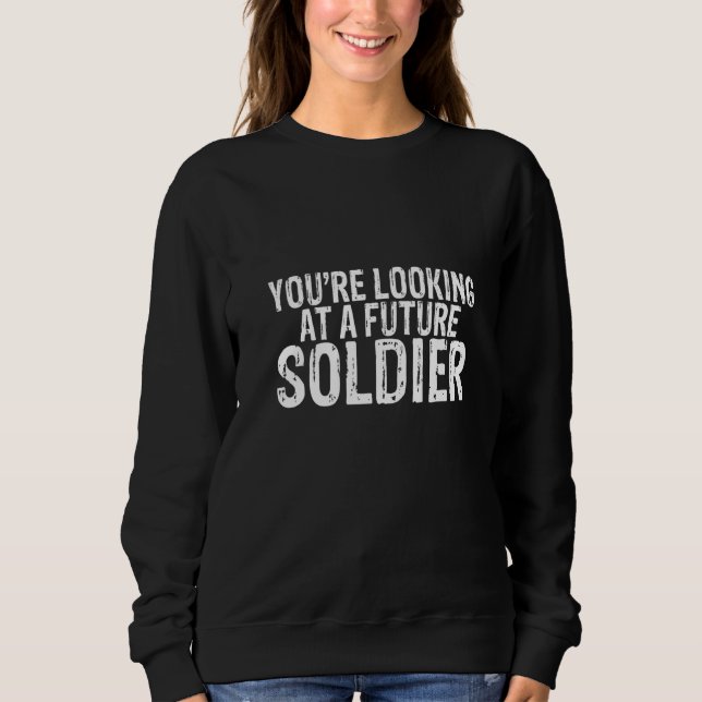 Sudadera Estás Mirando a un Futuro Soldado (Anverso)