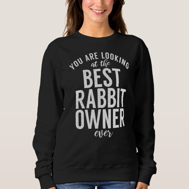 Sudadera Estás Mirando Al Mejor Conejo Dueño De Rabb. (Anverso)