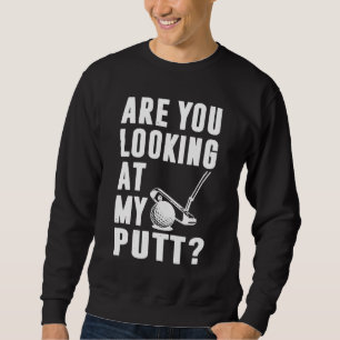 Sudadera ¿Estás Mirando Mi Amor Del Putt Golf?