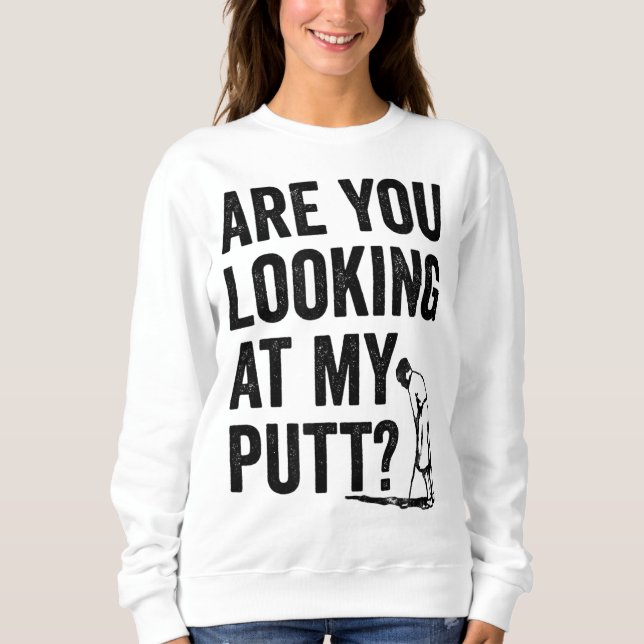 Sudadera ¿Estás Mirando Mi Putt Funny Golf Pun Golfer G (Anverso)