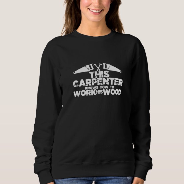 Sudadera Este Carpintero Sabe Cómo Trabajar Su Madera (Anverso)
