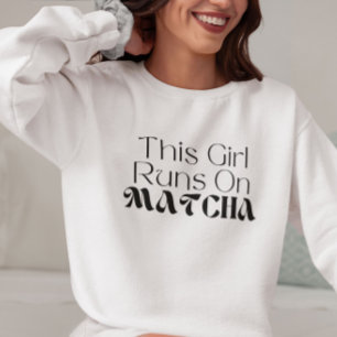 Sudadera Este Chica Corre Sobre Matcha, Matcha
