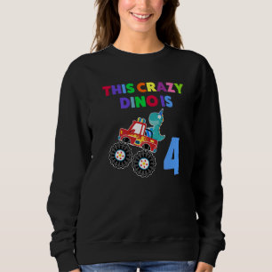 Sudadera Este Crazy Dino Tiene 4 Años Y 4 Años