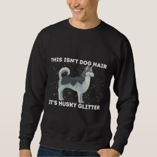 Sudadera Este Es El Cabello De Perro It Husky Purpurina Sib