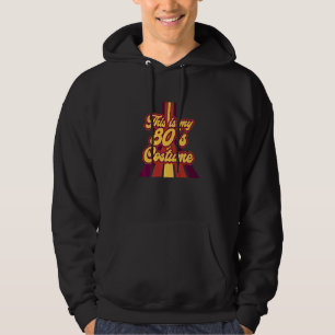 Sudadera Este es el disfraz de mis 80 me encanta el diseño 