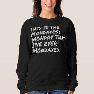 Sudadera Este es el lunes más odiado que odio los lunes que
