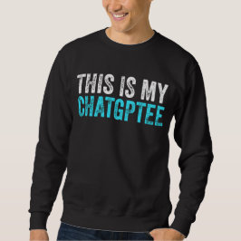 Sudadera Este es mi Chatgptee divertido
