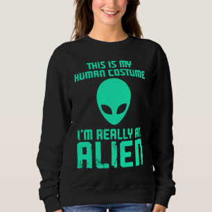 Sudadera Este es mi disfraz de humano soy realmente un Alie
