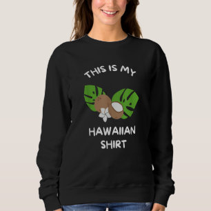 Sudadera Este es mi Lei hawaiano Aloha Hawaii Flor hawaiana