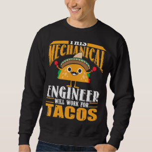 Sudadera Este Ingeniero Mecánico Trabajará Para Tacos