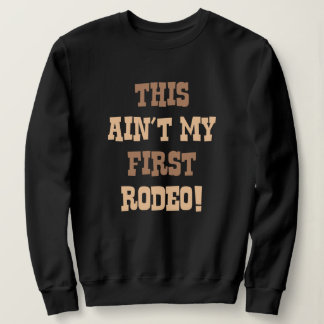 Sudadera ¡Este no es mi primer rodeo!