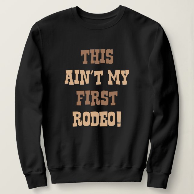 Sudadera ¡Este no es mi primer rodeo! (Anverso del diseño)