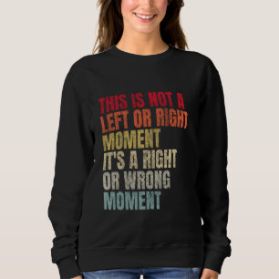Sudadera Este no es un momento de derecha o de izquierda, s