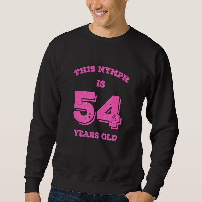 Sudadera Este Nymph Tiene 54 Años (Anverso)