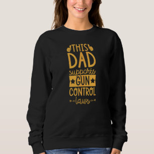 Sudadera Este padre apoya las leyes de control de armas Pro