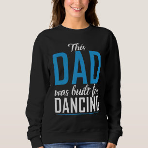 Sudadera Este papá fue construido para bailar bailando amor