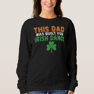 Sudadera Este papá fue construido para el Irish Dance Irish