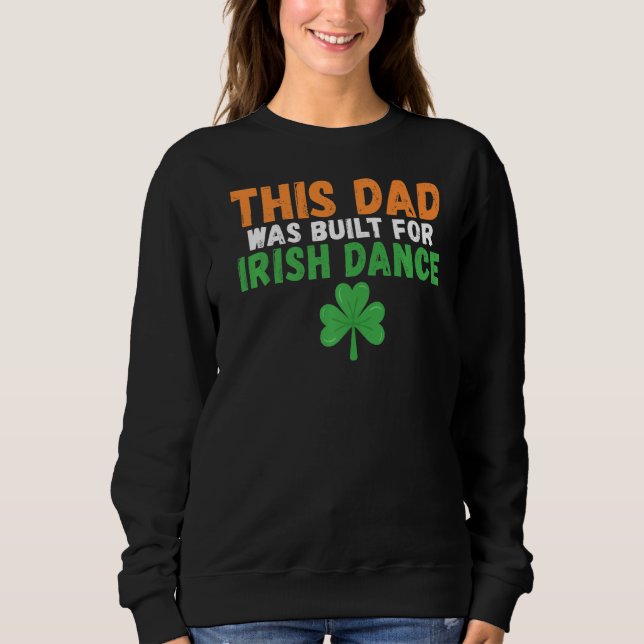 Sudadera Este papá fue construido para el Irish Dance Irish (Anverso)