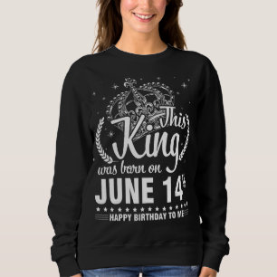 Sudadera Este Rey Nació El 14 De Junio Feliz Cumpleaños A