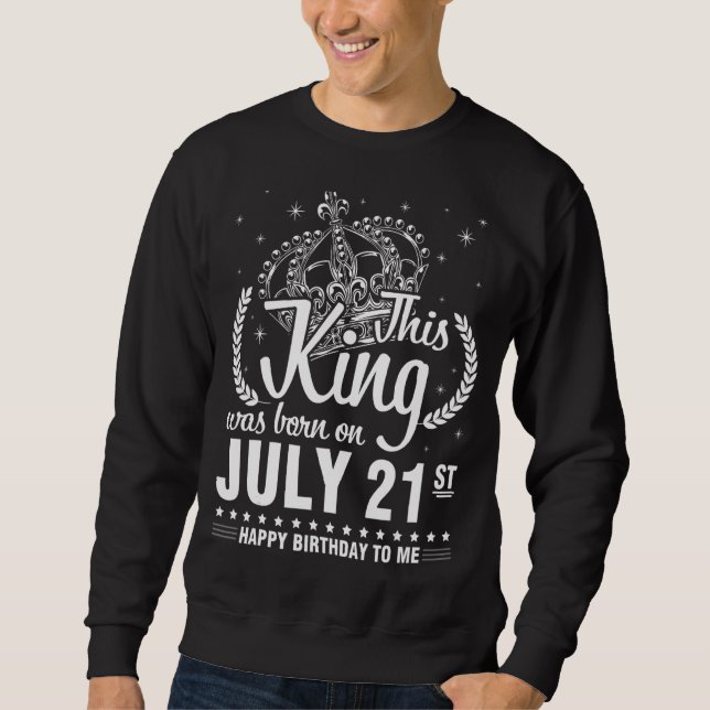 Sudadera Este Rey Nació El 21 De Julio Feliz Cumpleaños A (Anverso)