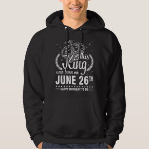 Sudadera Este Rey Nació El 26 De Junio Feliz Cumpleaños A