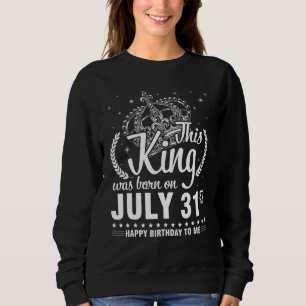 Sudadera Este Rey Nació El 31 De Julio Feliz Cumpleaños A