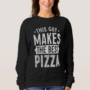 Sudadera Este Tipo Hace La Mejor Pizza Comida Pizzero