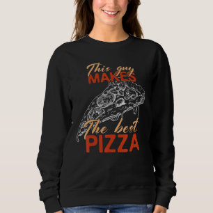 Sudadera Este Tipo Hace La Mejor Pizza   Fiesta De Pizza