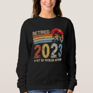 Sudadera Estilo Retro - Retirado 2023 Ya No Es Mi Problema