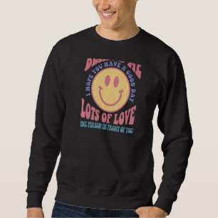 Sudadera Estimada persona detrás de mí, espero que tengas u