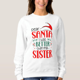 Sudadera Estimado Santa I era mejor que mi hermana, Navidad