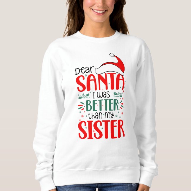 Sudadera Estimado Santa I era mejor que mi hermana, Navidad (Anverso)